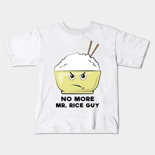 No More Mr. Rice Guy - Funny Rice Pun Kids T-Shirt